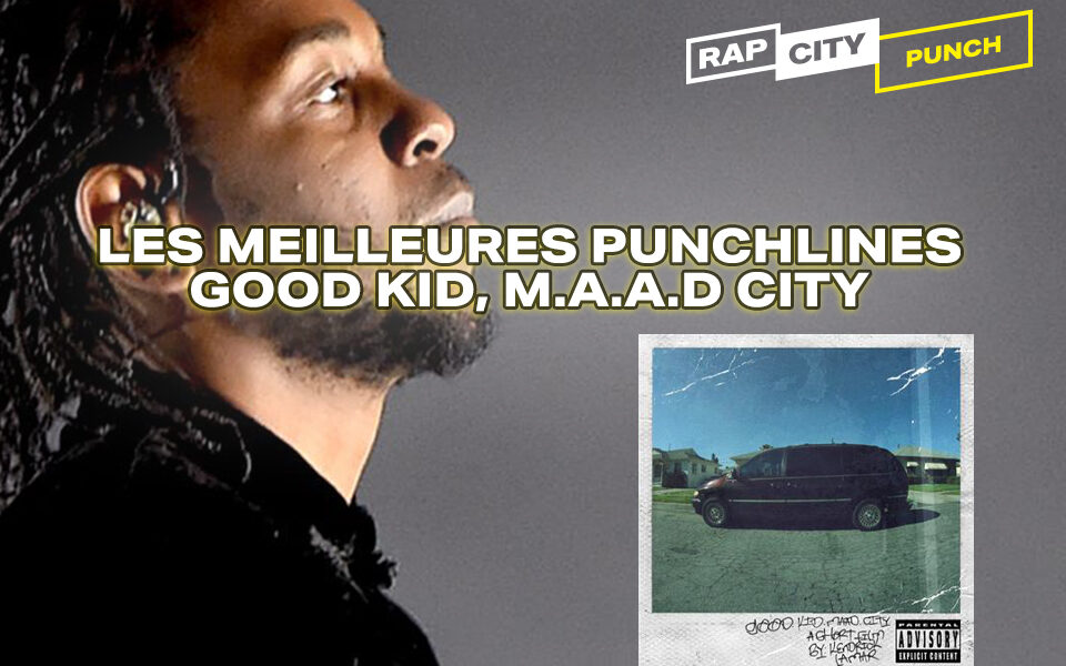 Kendrick Lamar les meilleures punchlines de Good Kid m.a.a.d City RapCity