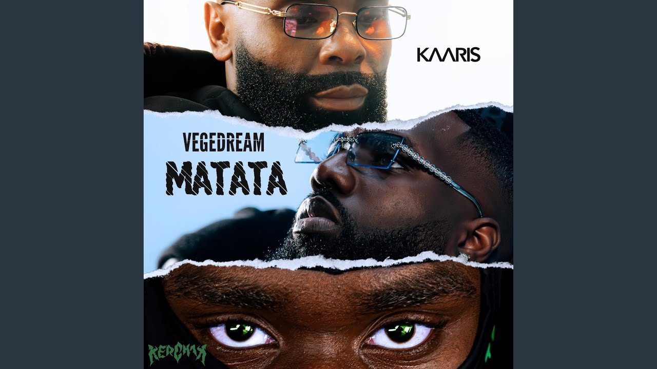 Matata Vegedream Kaaris Kerchak